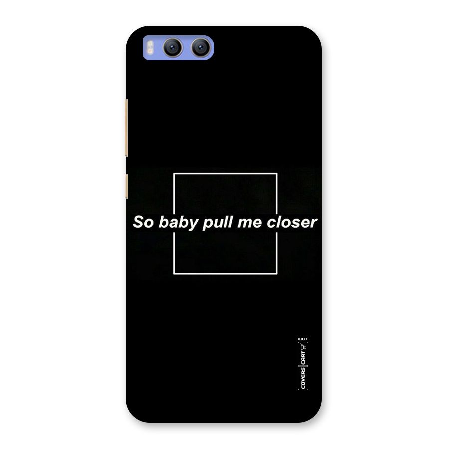 Pull Me Closer Back Case for Xiaomi Mi 6