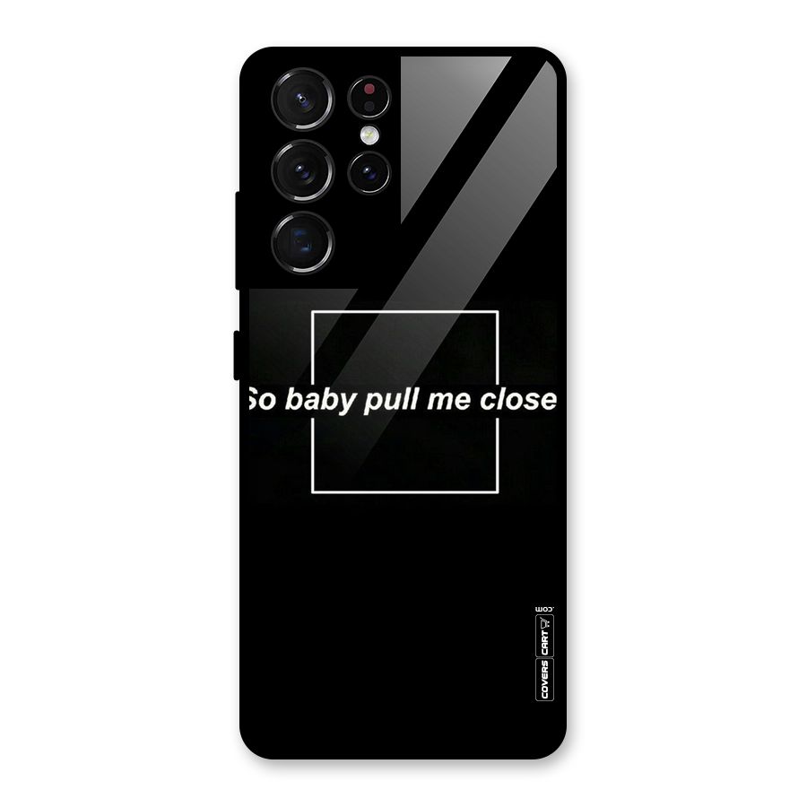 Pull Me Closer Glass Back Case for Galaxy S21 Ultra 5G