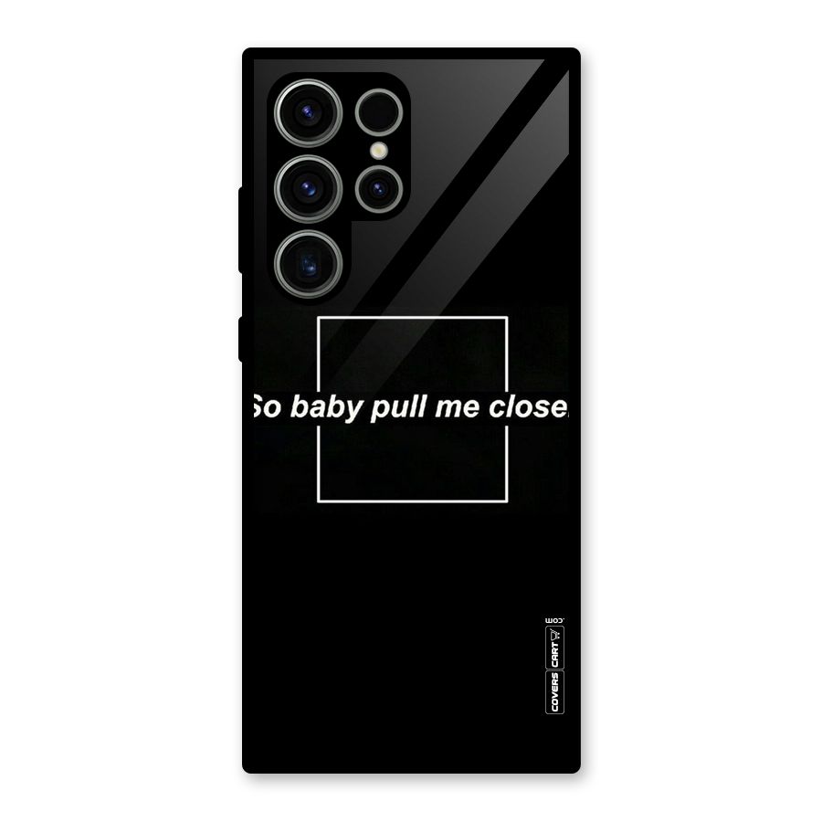 Pull Me Closer Glass Back Case for Galaxy S23 Ultra
