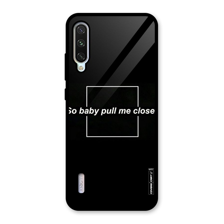 Pull Me Closer Glass Back Case for Mi A3