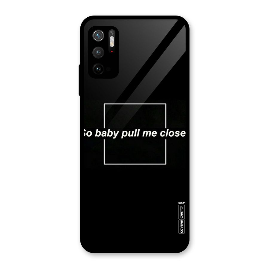 Pull Me Closer Glass Back Case for Poco M3 Pro 5G