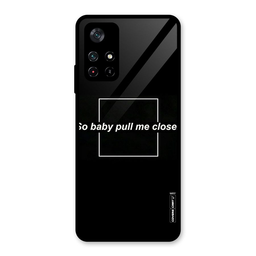 Pull Me Closer Glass Back Case for Poco M4 Pro 5G