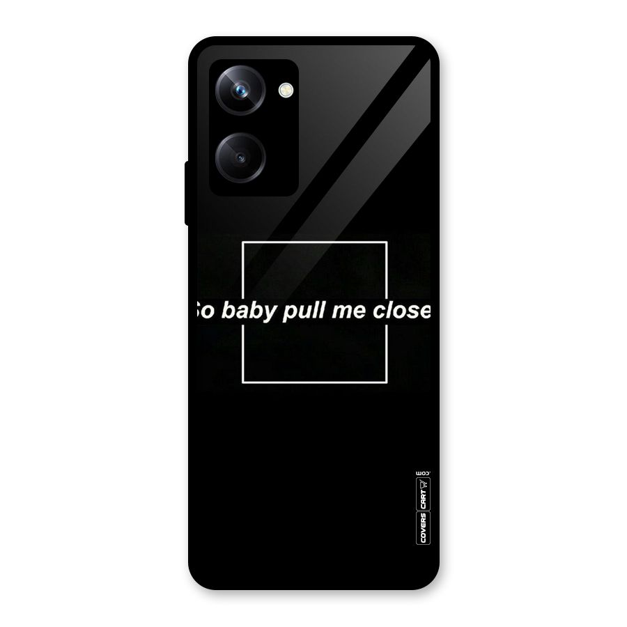 Pull Me Closer Glass Back Case for Realme 10 Pro