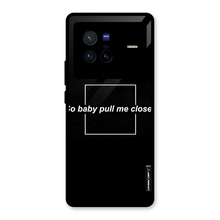 Pull Me Closer Glass Back Case for Vivo X80
