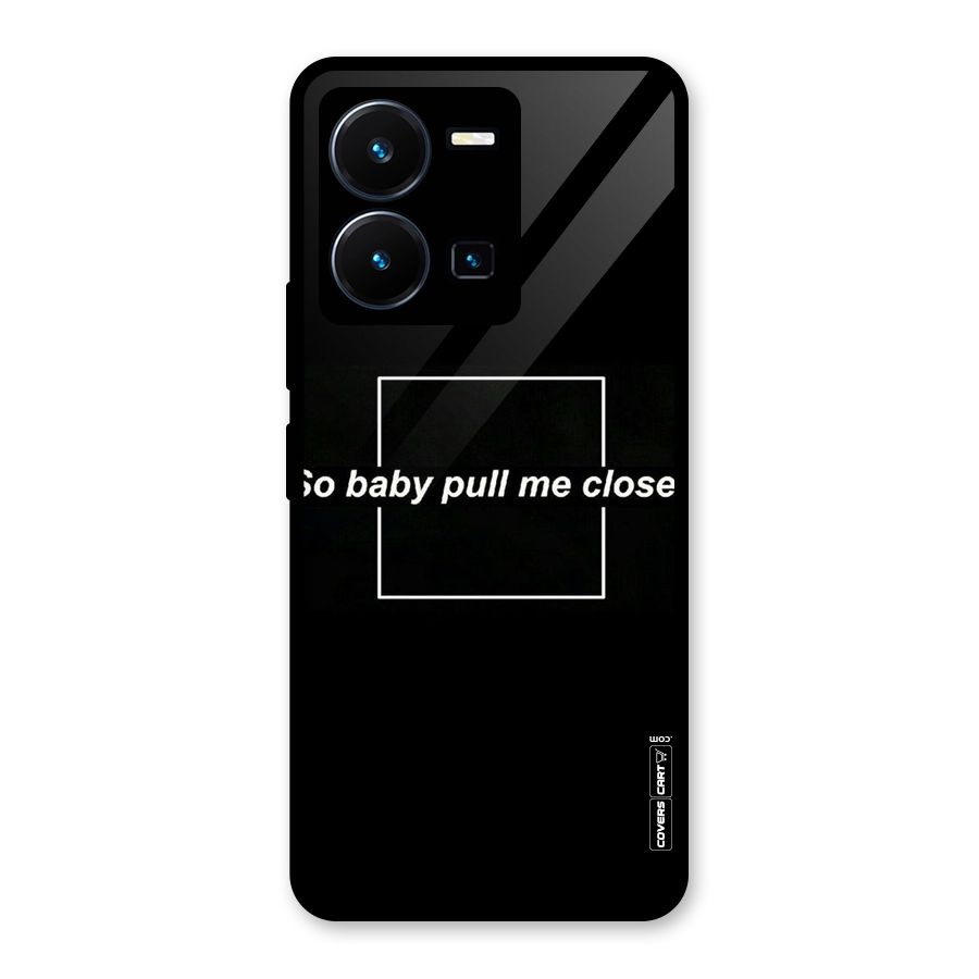 Pull Me Closer Glass Back Case for Vivo Y35