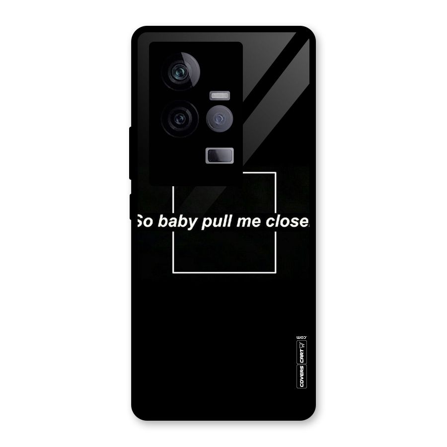 Pull Me Closer Glass Back Case for Vivo iQOO 11 5G