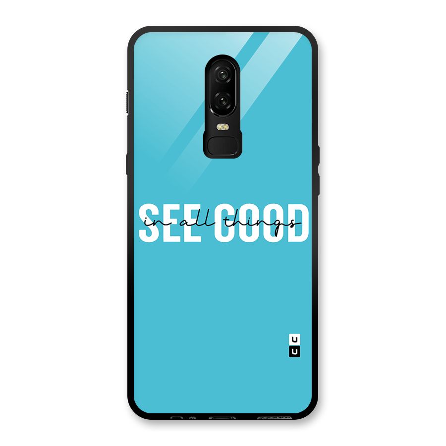 See Good in All Things Glass Back Case for OnePlus 6