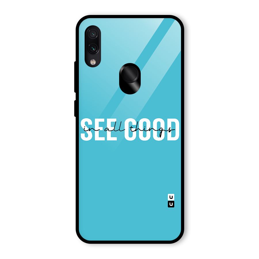 See Good in All Things Glass Back Case for Redmi Note 7 Pro