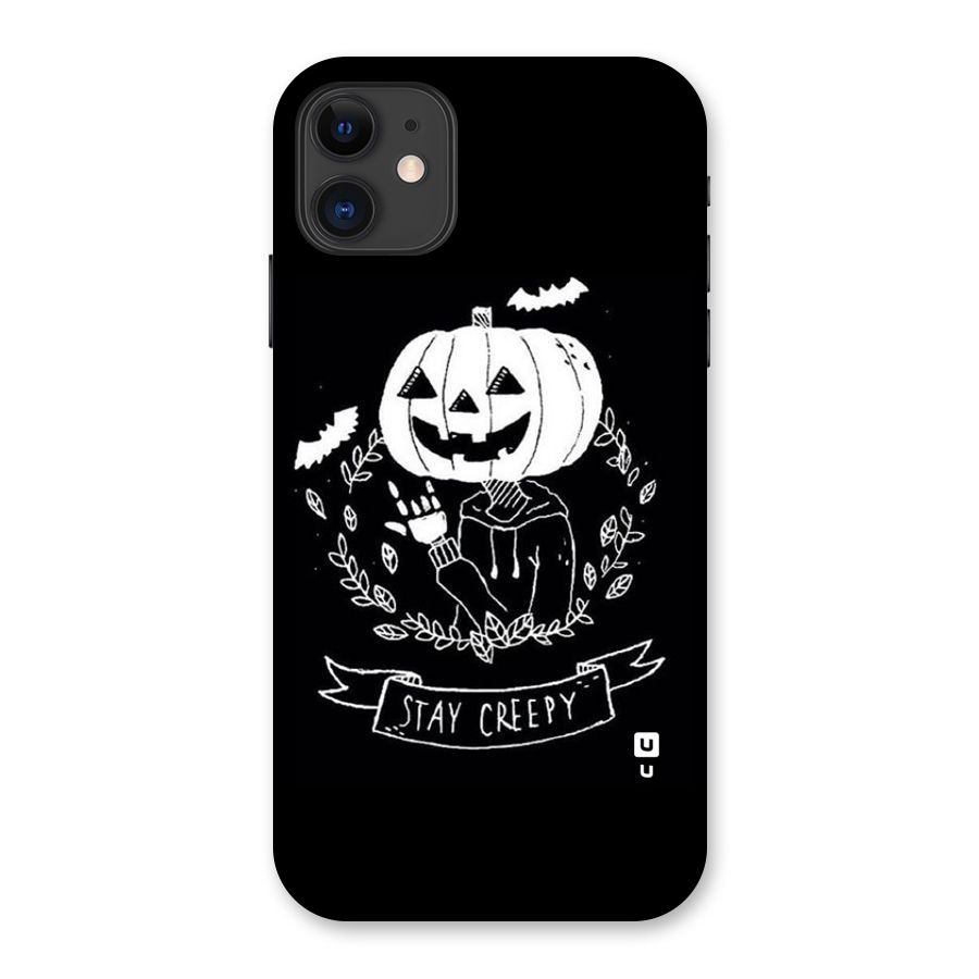 Stay Creepy Back Case for iPhone 11