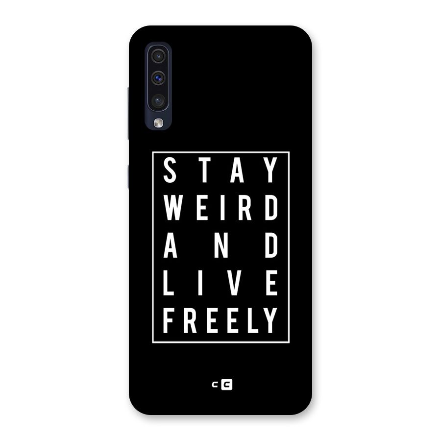 Stay Weird Live Freely Back Case for Galaxy A50s