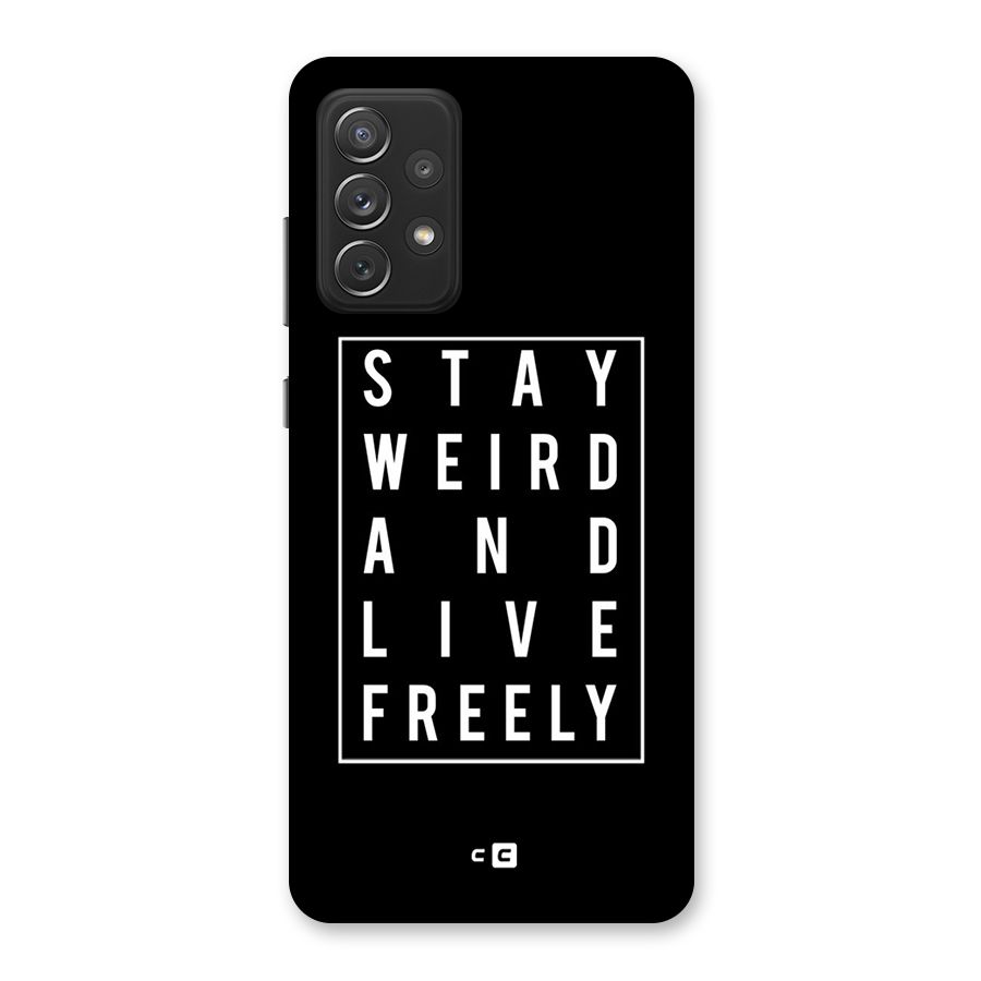 Stay Weird Live Freely Back Case for Galaxy A72