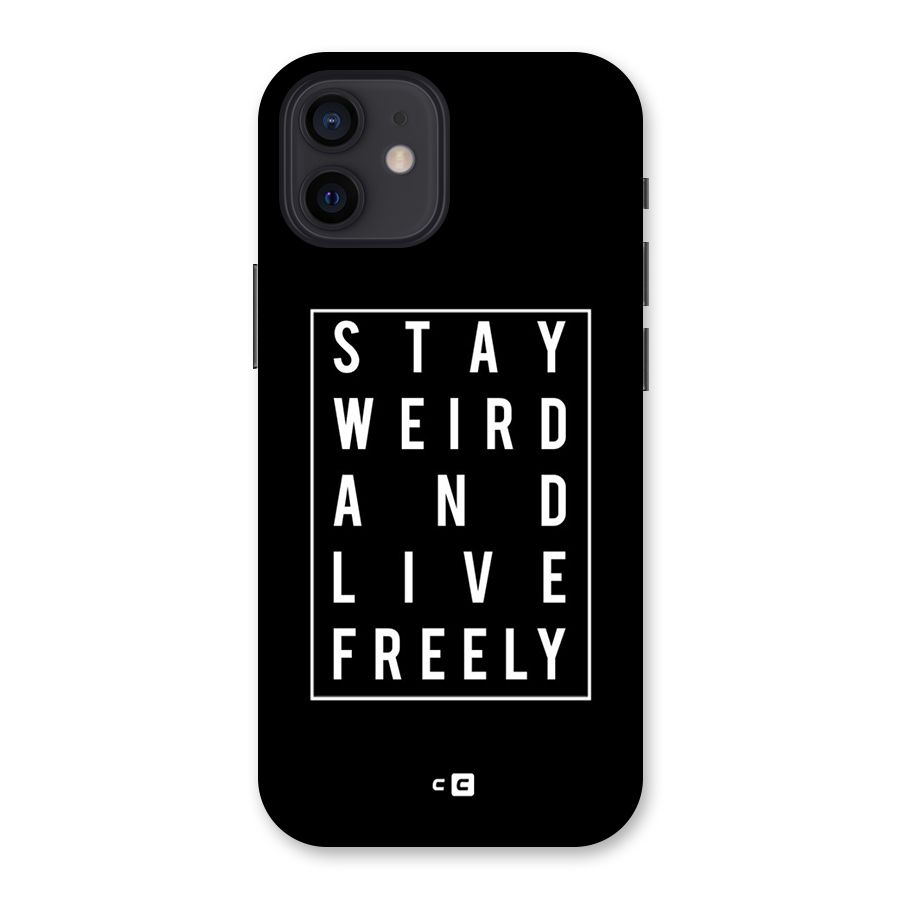 Stay Weird Live Freely Back Case for iPhone 12