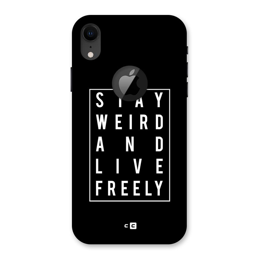 Stay Weird Live Freely Back Case for iPhone XR Logo Cut