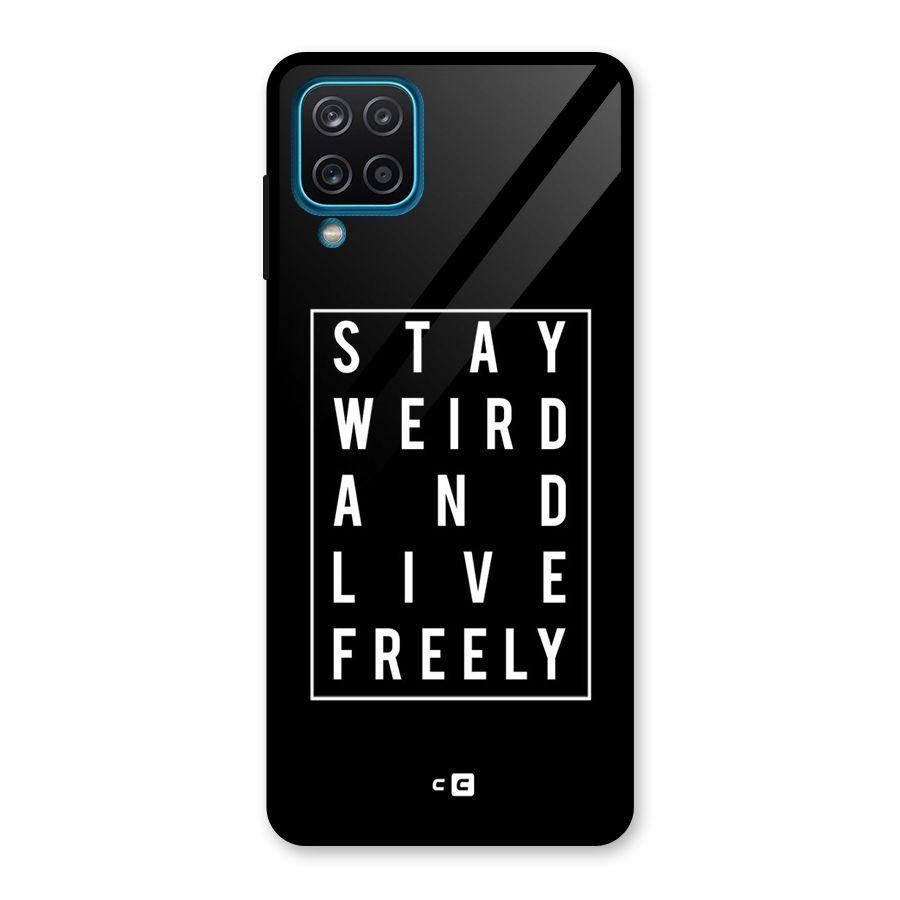 Stay Weird Live Freely Glass Back Case for Galaxy A12