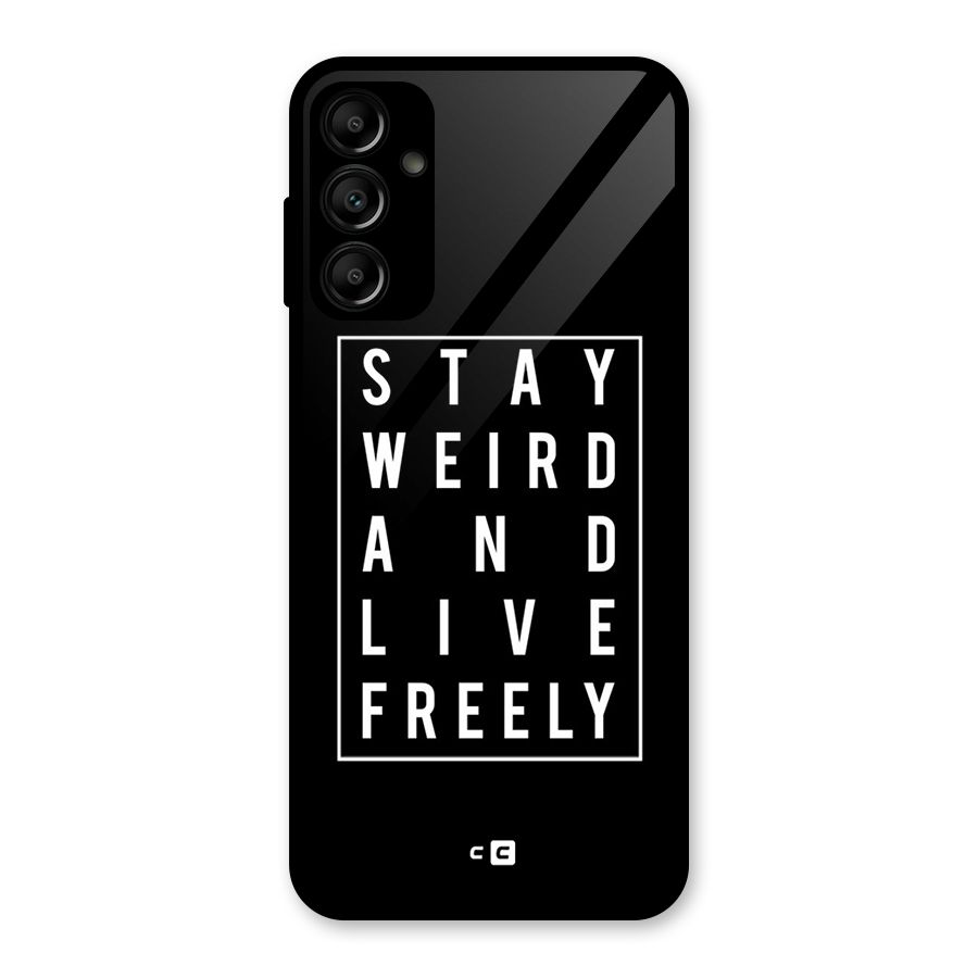 Stay Weird Live Freely Glass Back Case for Galaxy A14 5G