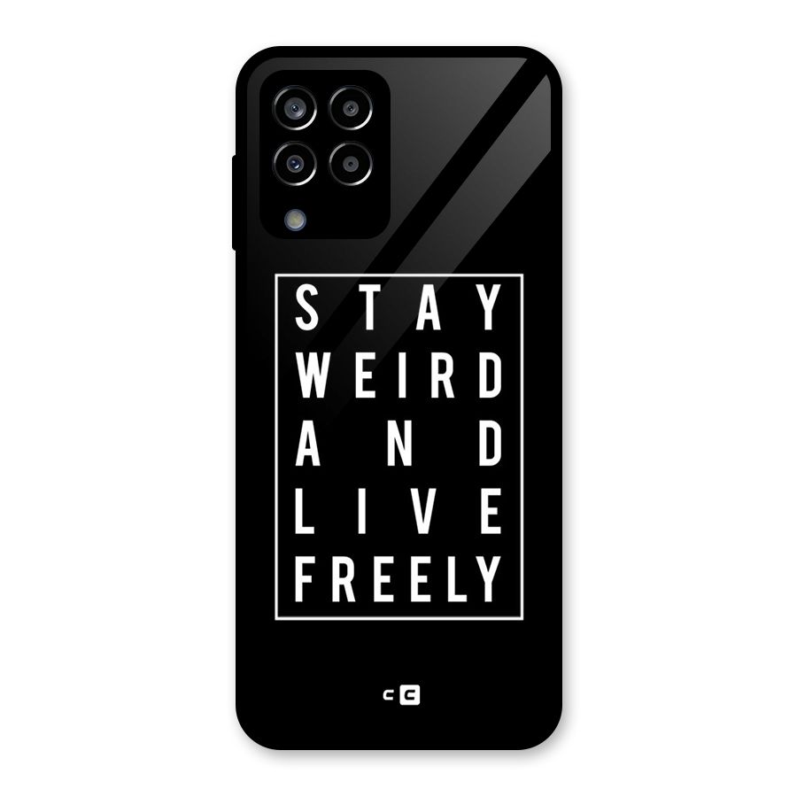Stay Weird Live Freely Glass Back Case for Galaxy M33