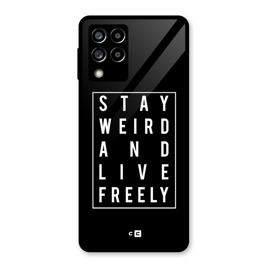 Stay Weird Live Freely Glass Back Case for Galaxy M53 5G