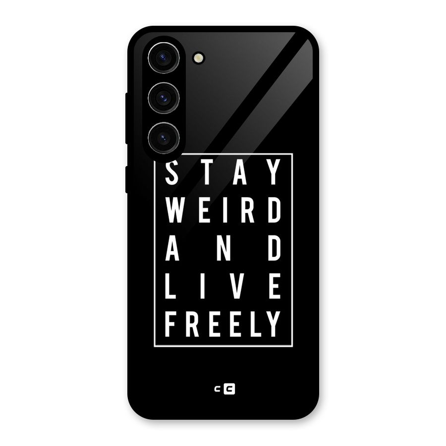 Stay Weird Live Freely Glass Back Case for Galaxy S23 Plus