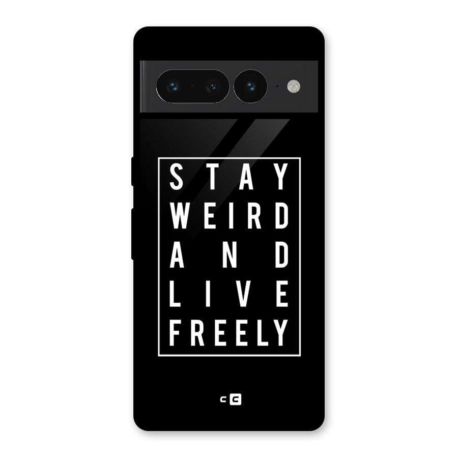 Stay Weird Live Freely Glass Back Case for Google Pixel 7 Pro