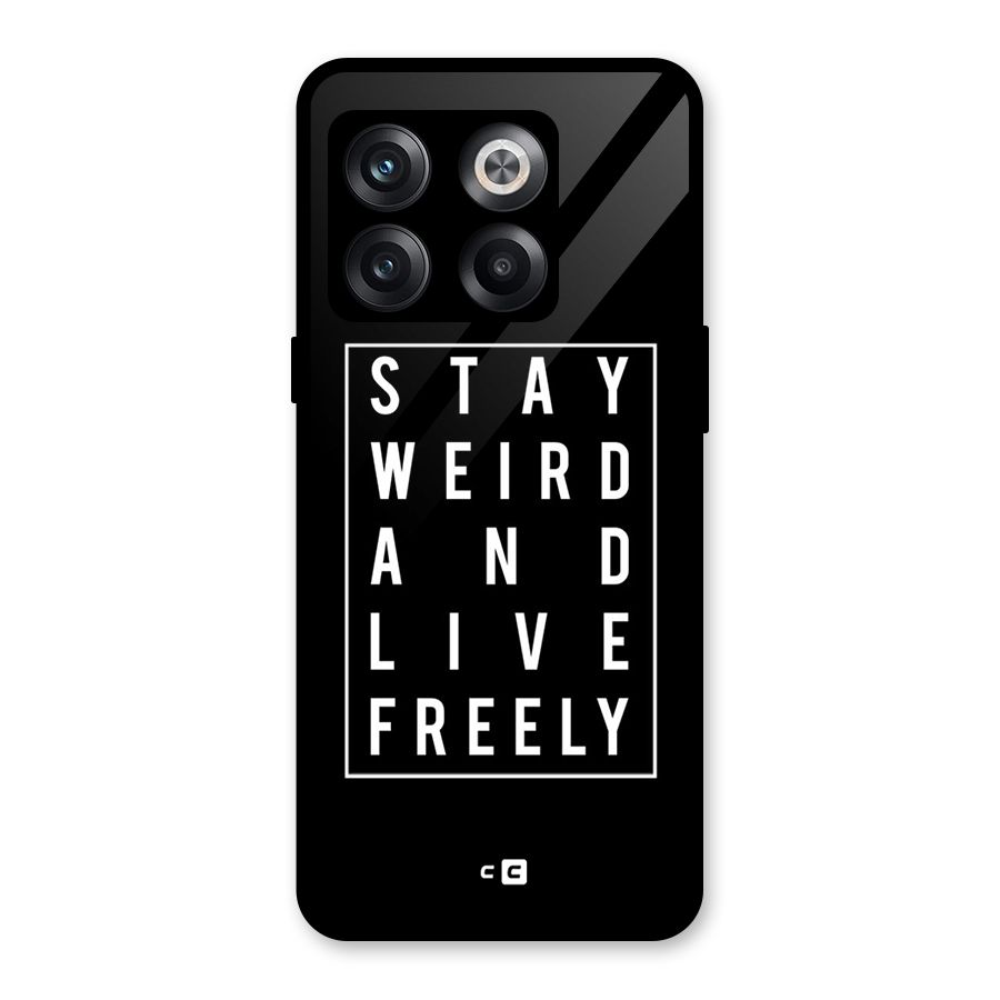 Stay Weird Live Freely Glass Back Case for OnePlus 10T