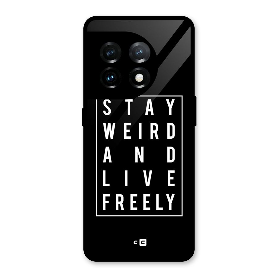 Stay Weird Live Freely Glass Back Case for OnePlus 11