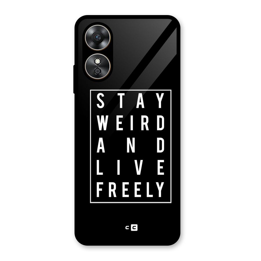 Stay Weird Live Freely Glass Back Case for Oppo A17