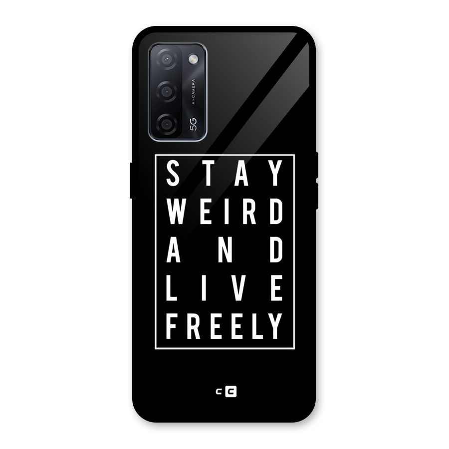 Stay Weird Live Freely Glass Back Case for Oppo A53s 5G
