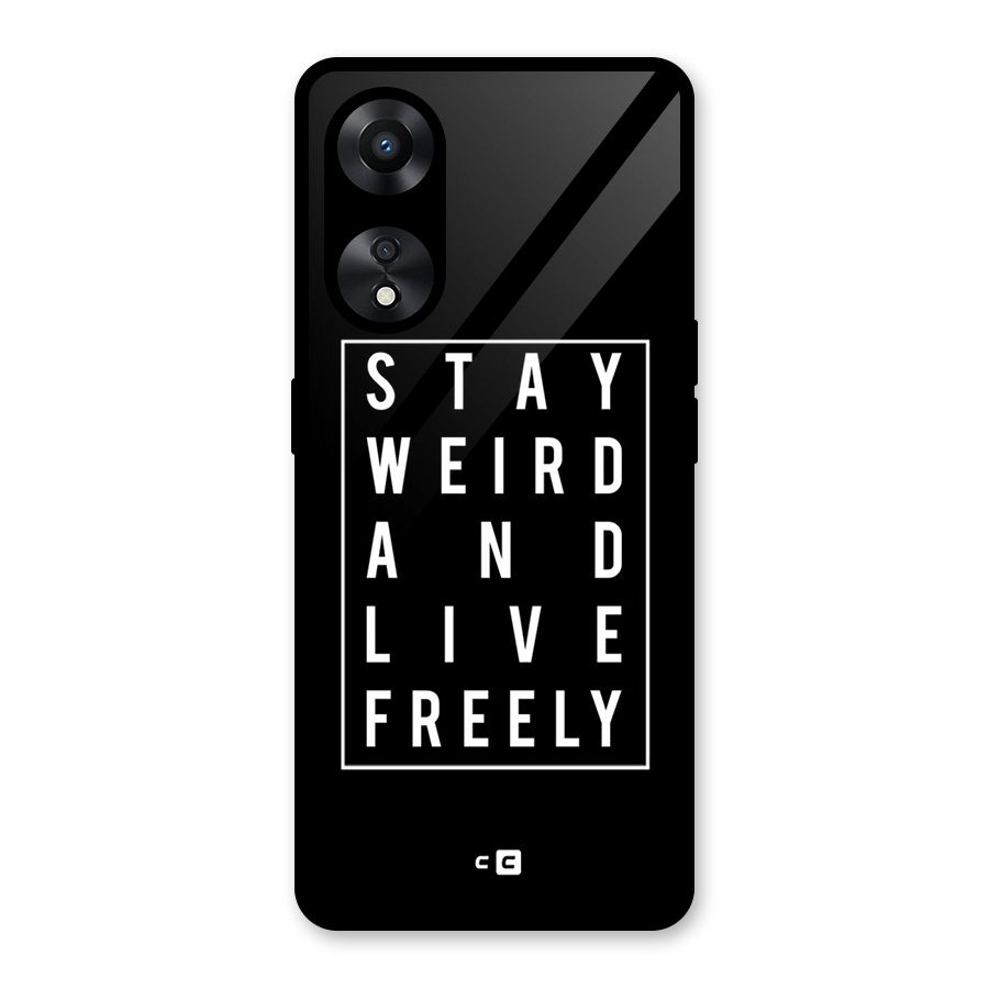 Stay Weird Live Freely Glass Back Case for Oppo A78