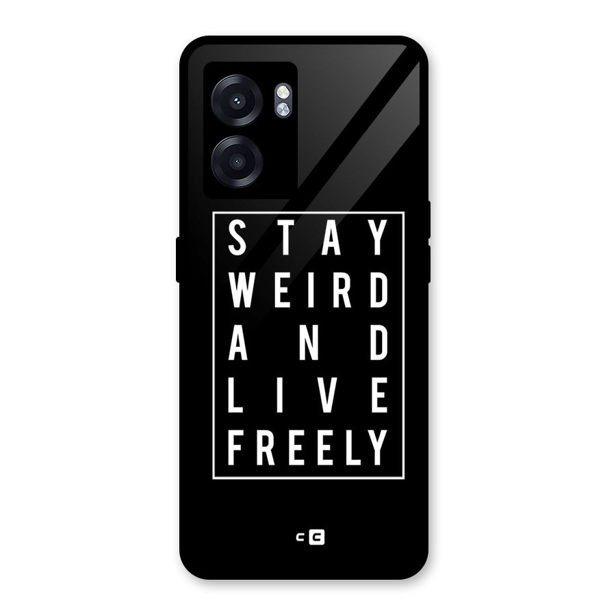 Stay Weird Live Freely Glass Back Case for Oppo K10 (5G)
