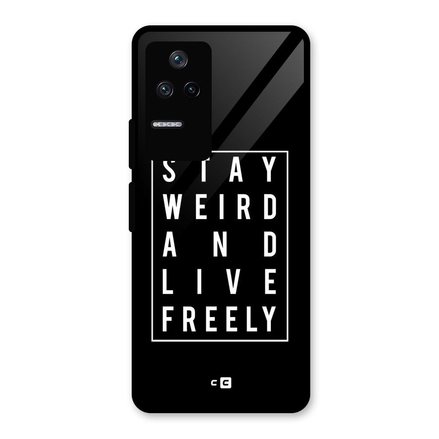 Stay Weird Live Freely Glass Back Case for Poco F4 5G