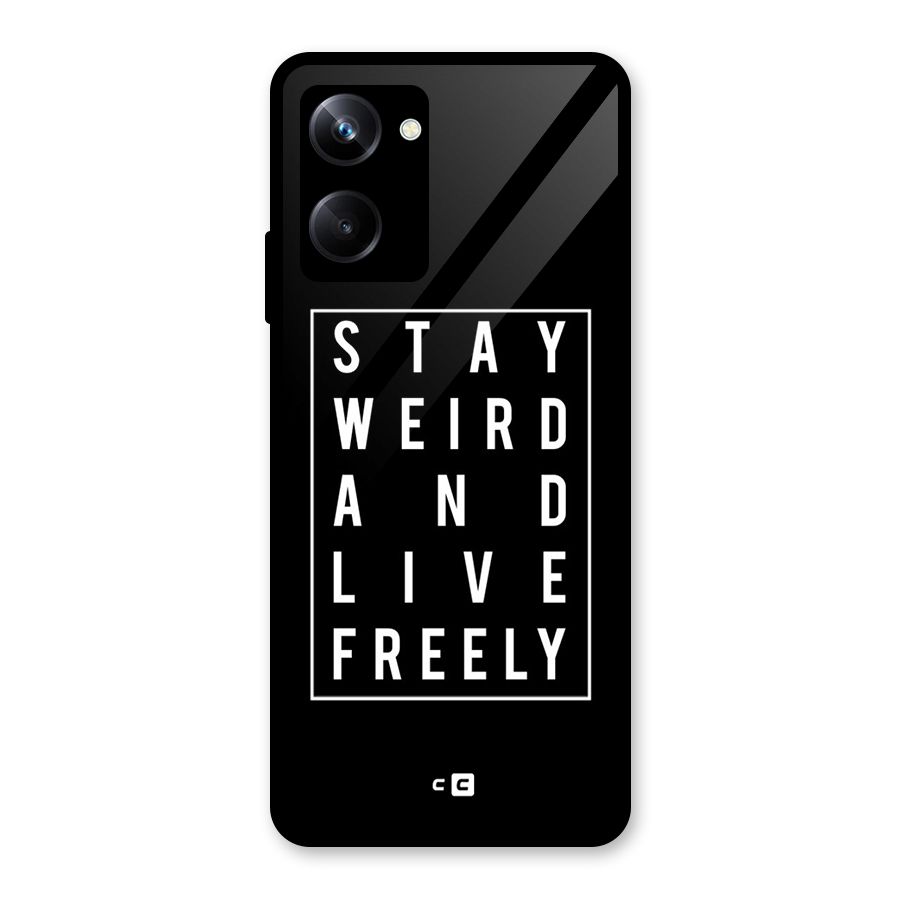 Stay Weird Live Freely Glass Back Case for Realme 10 Pro