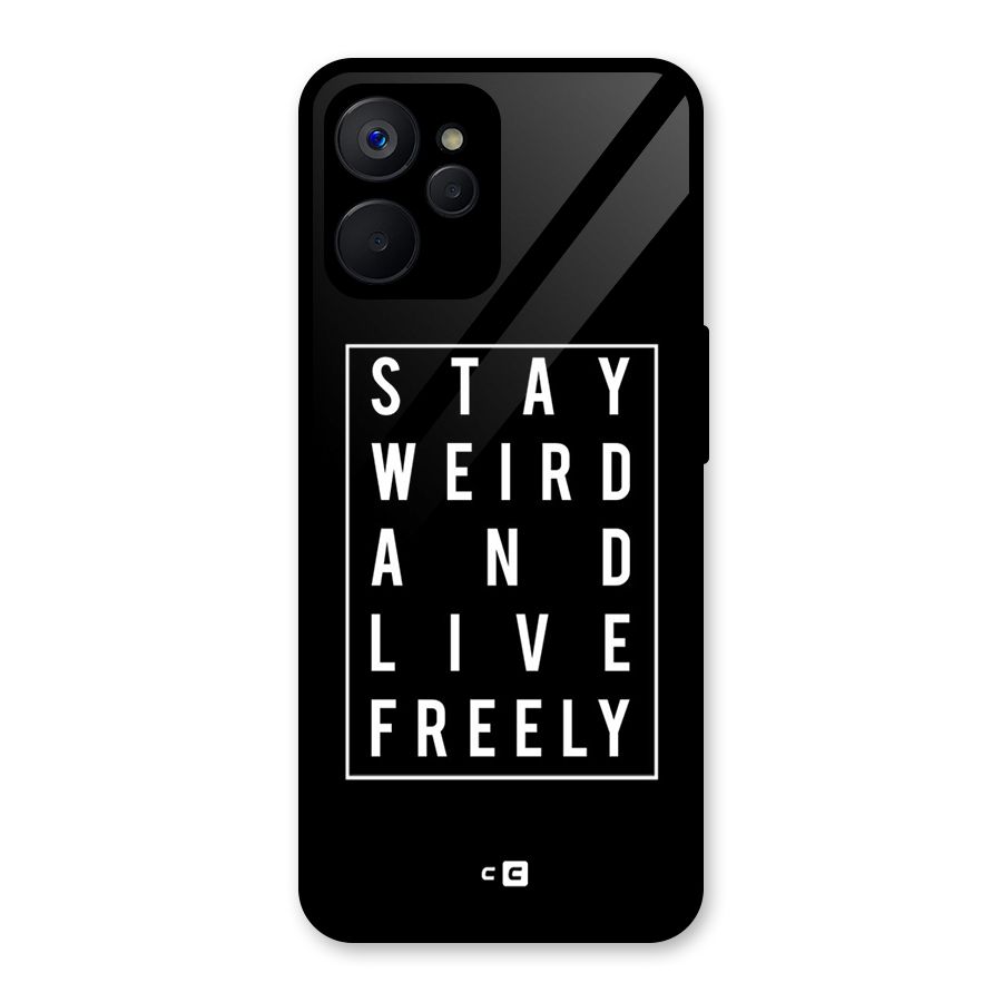 Stay Weird Live Freely Glass Back Case for Realme 9i 5G