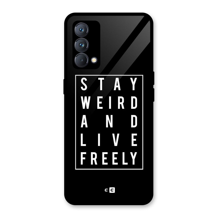 Stay Weird Live Freely Glass Back Case for Realme GT Master Edition