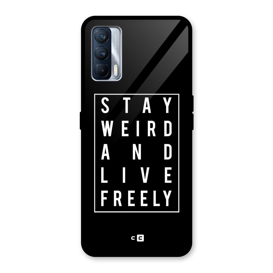 Stay Weird Live Freely Glass Back Case for Realme X7