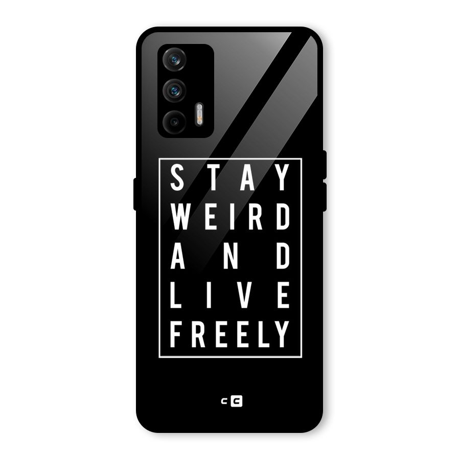 Stay Weird Live Freely Glass Back Case for Realme X7 Max