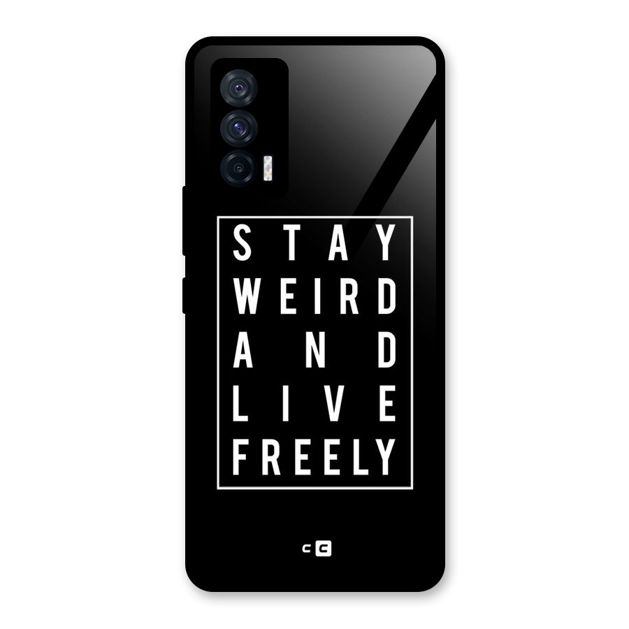 Stay Weird Live Freely Glass Back Case for Vivo iQOO 7 5G