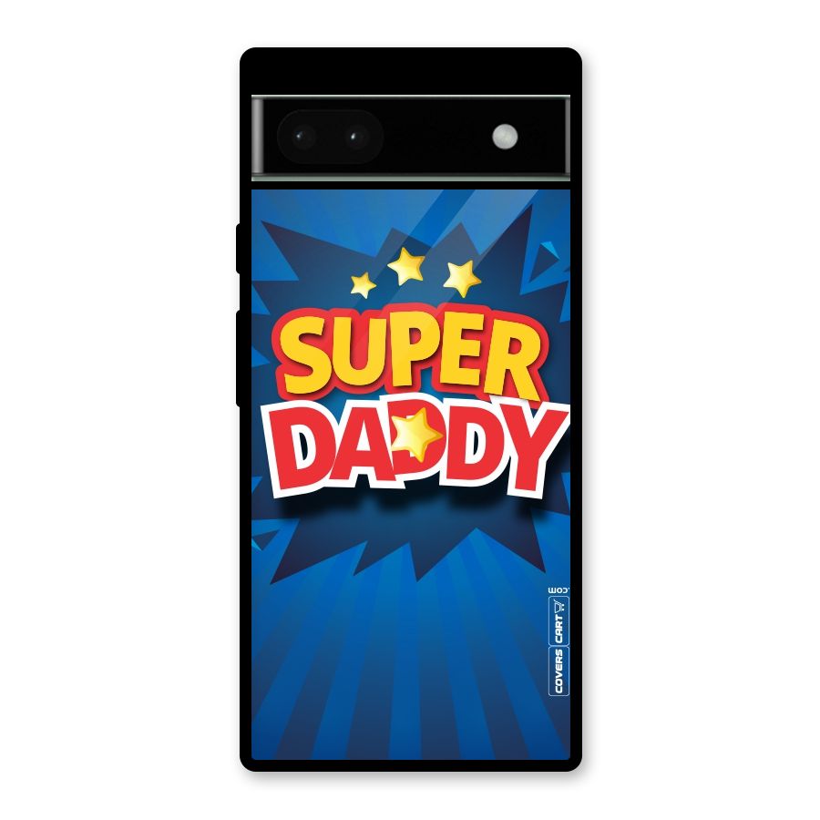 Super Daddy Glass Back Case for Google Pixel 6a