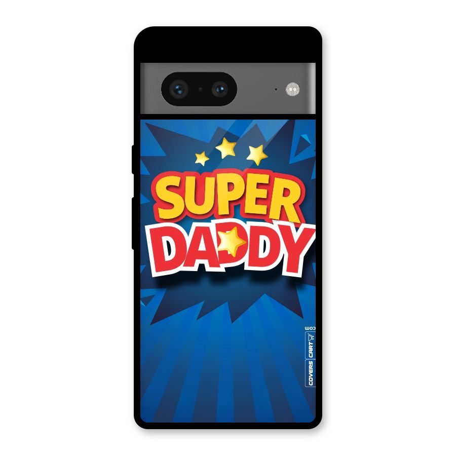 Super Daddy Glass Back Case for Google Pixel 7