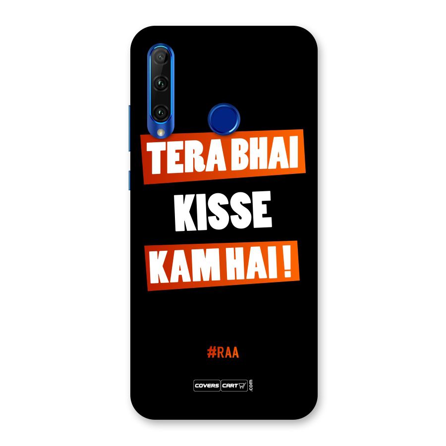 Tera Bhai Kisse Kam Hai Back Case for Honor 20i