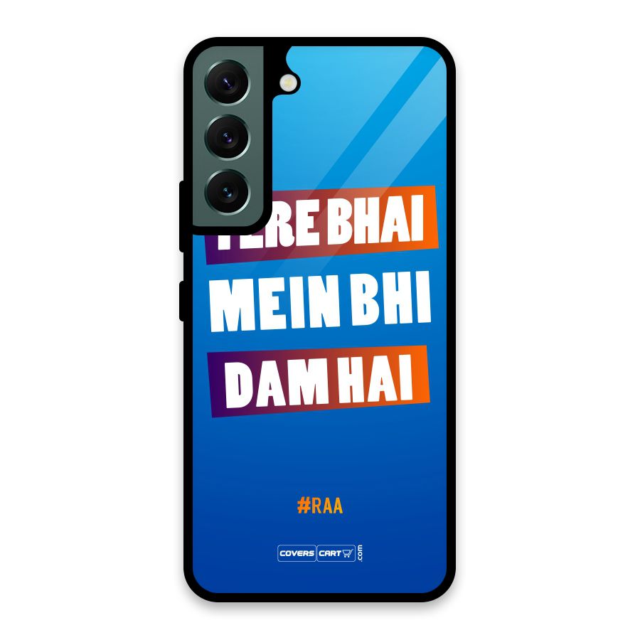 Tere Bhai Me Bhi Dam Hai Glass Back Case for Galaxy S22 5G