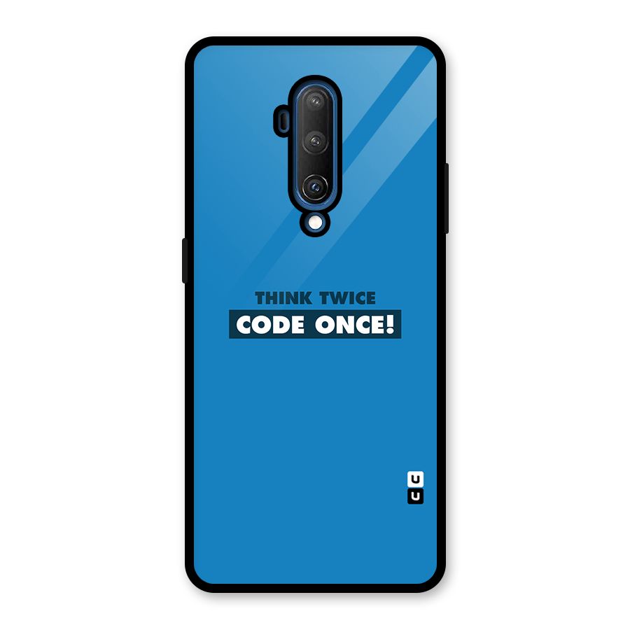 Think Twice Code Once Glass Back Case for OnePlus 7T Pro