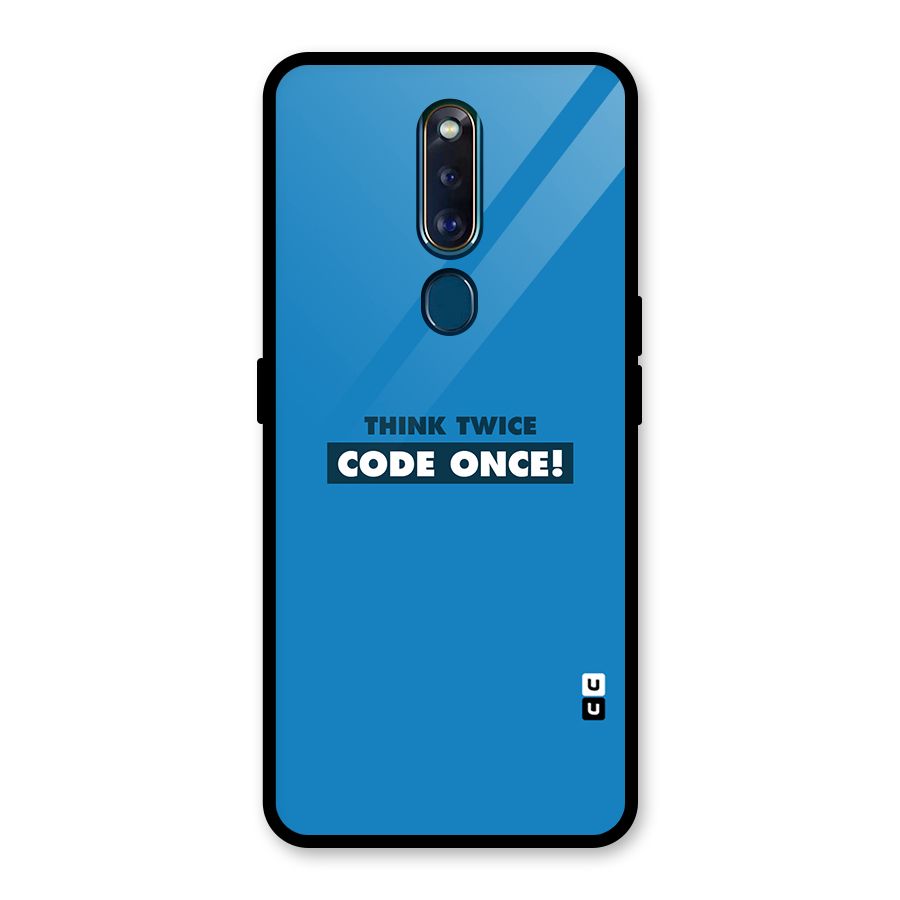 Think Twice Code Once Glass Back Case for Oppo F11 Pro
