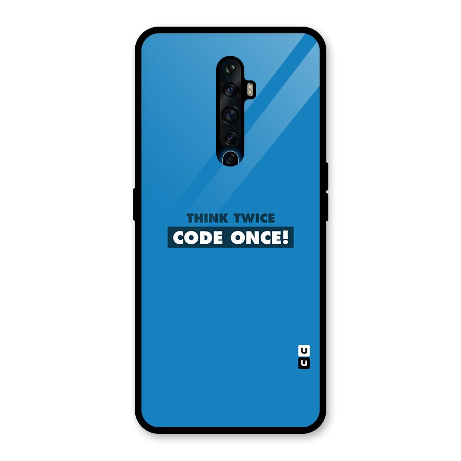 Think Twice Code Once Glass Back Case for Oppo Reno2 F