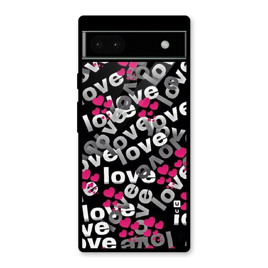 Too Much Love Glass Back Case for Google Pixel 6a