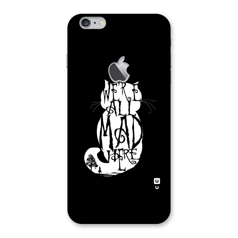 We All Mad Here Back Case for iPhone 6 Plus 6S Plus Logo Cut