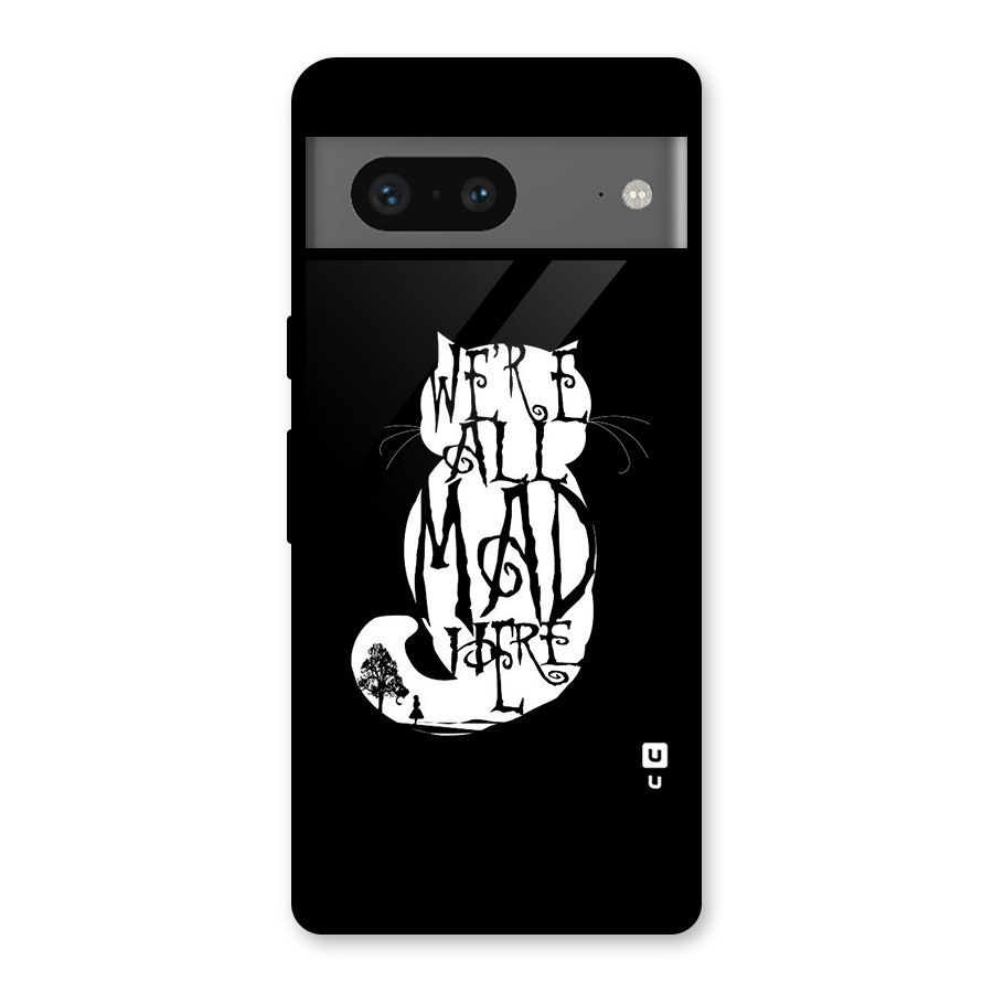 We All Mad Here Glass Back Case for Google Pixel 7