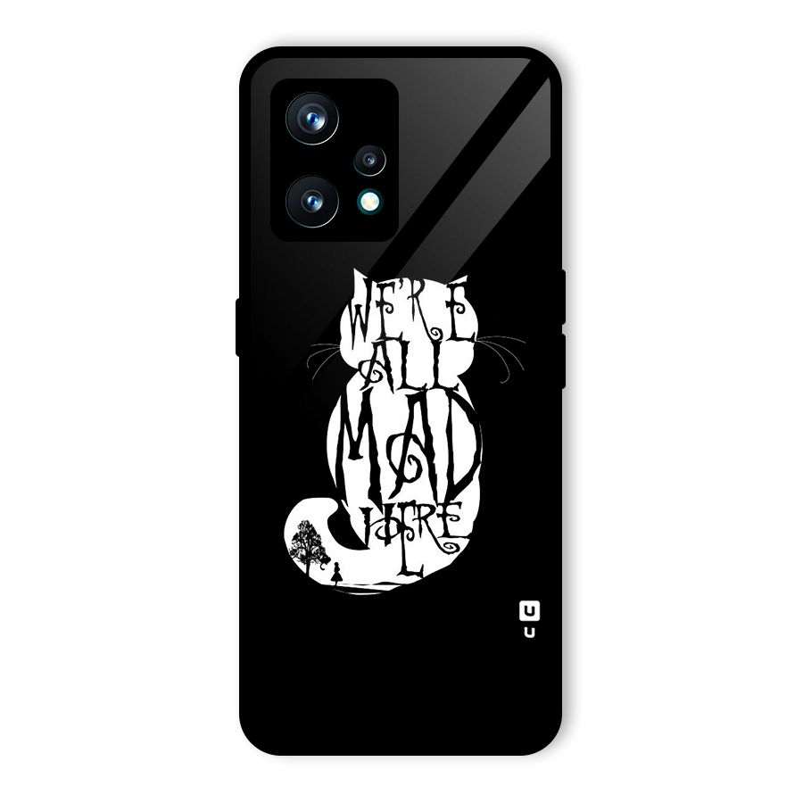 We All Mad Here Glass Back Case for Realme 9 Pro Plus 5G