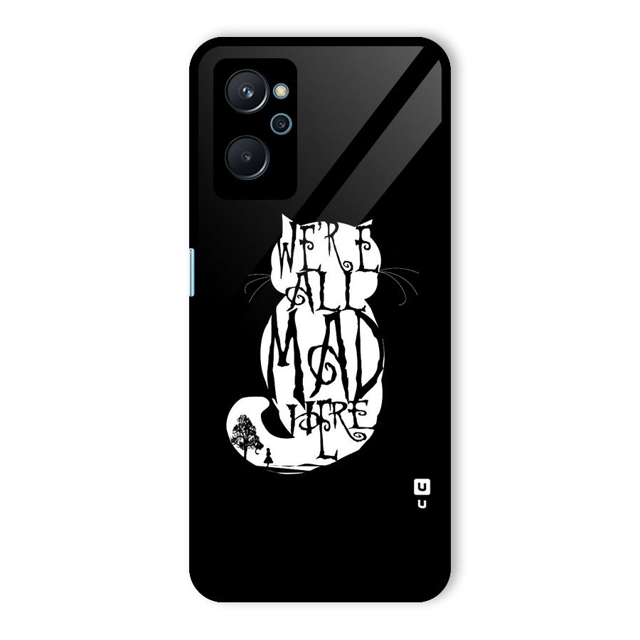 We All Mad Here Glass Back Case for Realme 9i