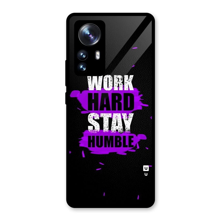 Work Hard Stay Humble Glass Back Case for Xiaomi 12 Pro