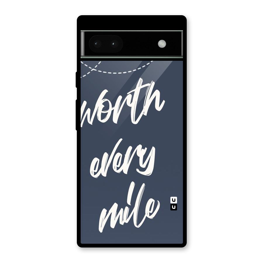 Worth Every Mile Glass Back Case for Google Pixel 6a